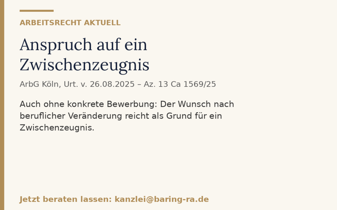 Anspruch auf ein Zwischenzeugnis: Wann Arbeitnehmer ein aktuelles Zeugnis verlangen können